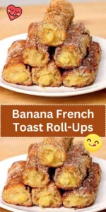Banana French Toast Roll-Ups
